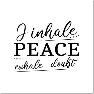 I inhale Peace, exhale doubt | Peace of mind Posters and Art